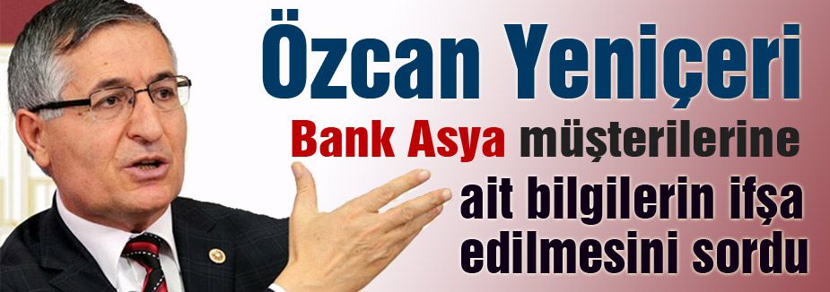 Yeniçeri'den Bank Asya için önerge...