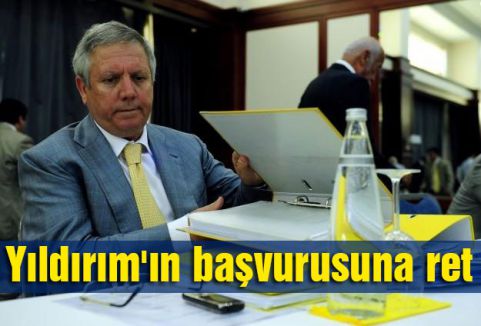 Yıldırım'ın başvurusuna ret
