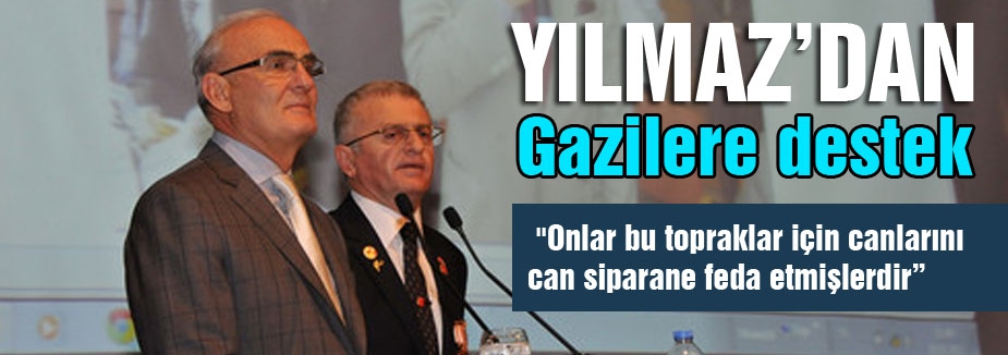 Yılmaz'dan Gazilere: Allah birliğinizi ve dirliğinizi daim etsin