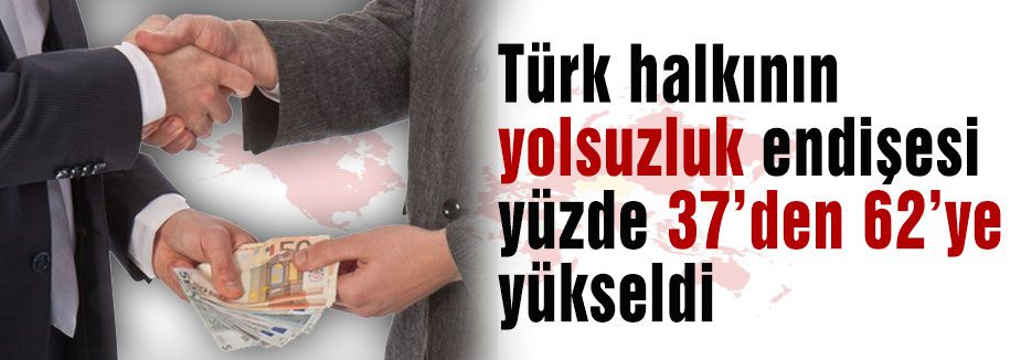 yolsuzluk endişesi yüzde 37’den 62’ye yükseldi