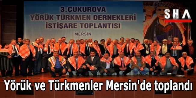 Yörük ve Türkmenler Mersin'de toplandı...