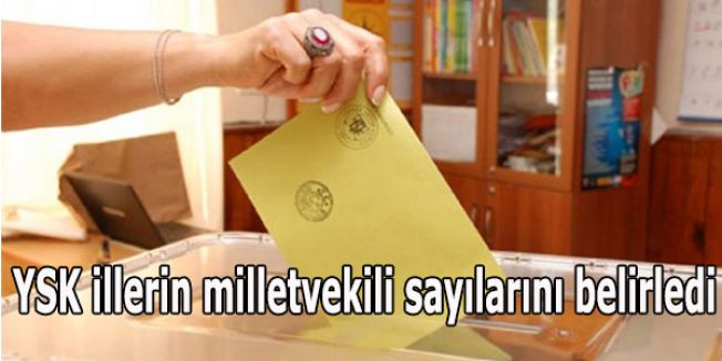 YSK illerin milletvekili sayılarını belirledi