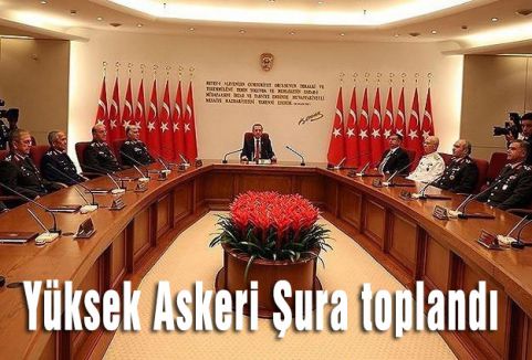 Yüksek Askeri Şura toplandı