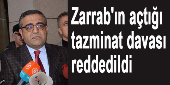 Zarrab'ın açtığı tazminat davası reddedildi