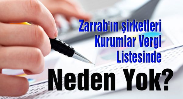 Zarrab'ın şirketleri Kurumlar Vergi Listesinde Neden Yok?