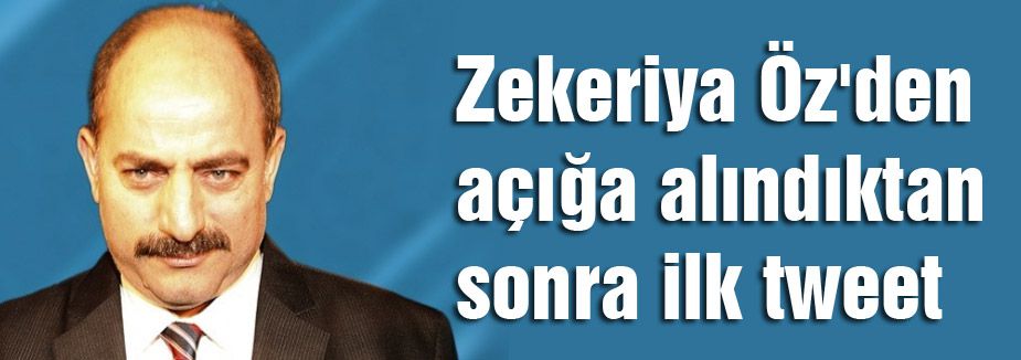 Zekeriya Öz'den karar sonrası ilk Twit!