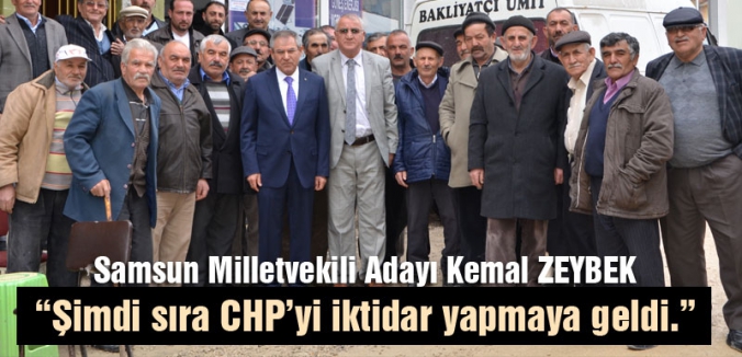 ZEYBEK; “Şimdi sıra CHP’yi iktidar yapmaya geldi.”