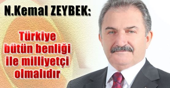 Zeybek: Tek Yol Milliyetçiliktir