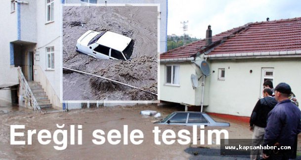 Zonguldak Ereğli sele teslim