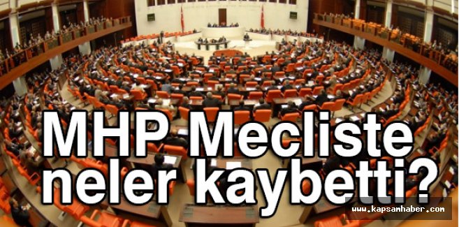 MHP Mecliste neler kaybetti?