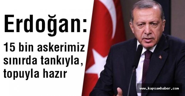 Erdoğan: Türkmenlerin olduğu bölgede YPG yok, PYD de yok. DAİŞ var