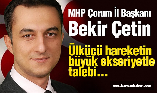 MHP Çorum İl Başkanı Çetin, Teşkilatların Kapanmasına Tepki Gösterdi