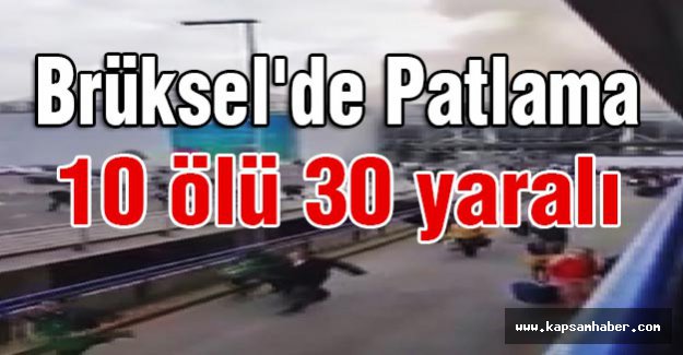 Brüksel'deki 3 patlamada 10 ölü 30 yaralı iddiası
