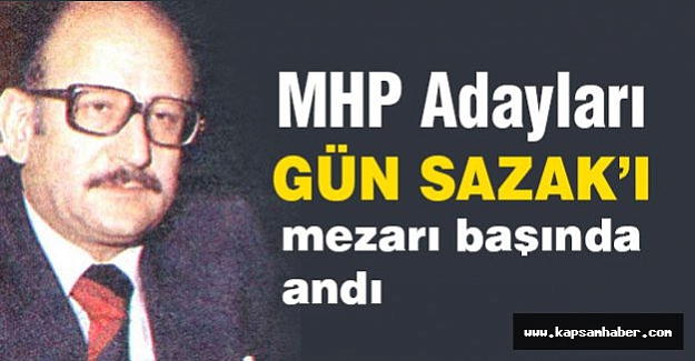 MHP Genel Başkanları Gün Sazak'ı Andı