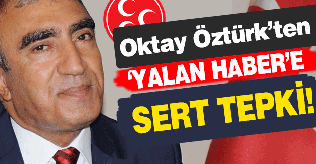 MHP'li Öztürk: Servis Edilen Haber Bütünüyle Gerçek Dışıdır
