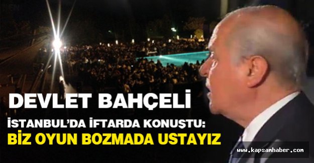 Bahceli Istanbul Da Iftarda Sunun Altini Kalin Olarak Ciziyorum