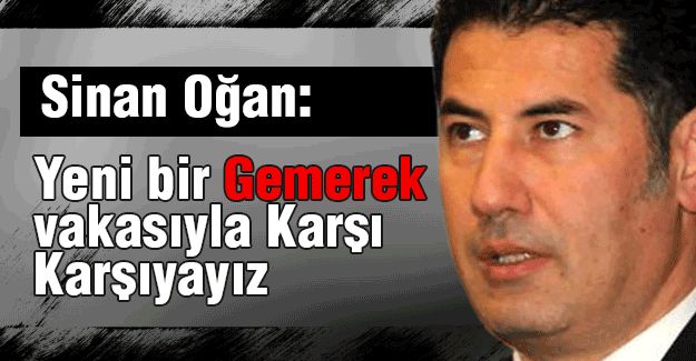 Sinan Oğan: Yeni bir Gemerek vakasıyla karşı karşıyayız
