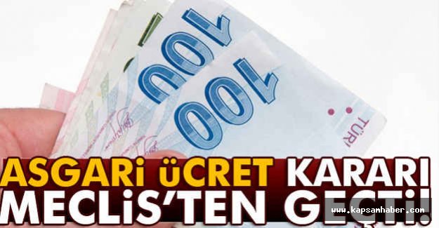 Asgari Ücret Kararı Meclisten Geçti