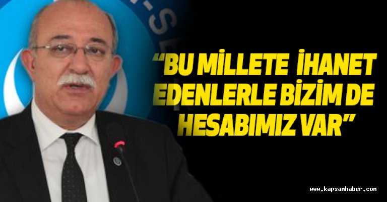 Koncuk: Bu Millete İhanet Edenlerle Bizim'de Hesabımız Var