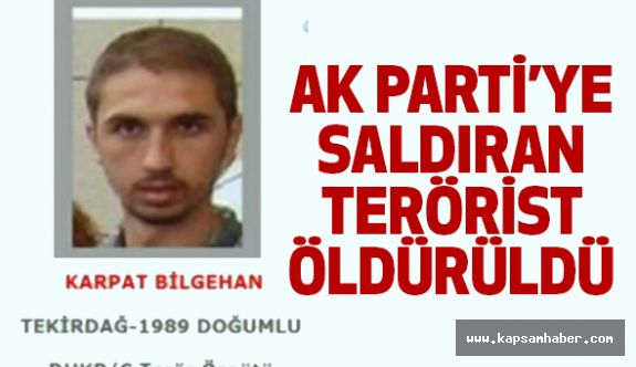 AKP'ye Saldıran DHKP-C'li terörist Öldürüldü