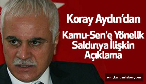 Koray Aydın'dan, Kamu-Sen'e Yönelik Saldırıya İlişkin Açıklama Yaptı