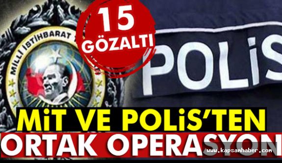 MİT ve polisten ortak operasyon