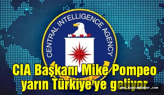 CIA Başkanı Mike Pompeo yarın Türkiye'ye geliyor