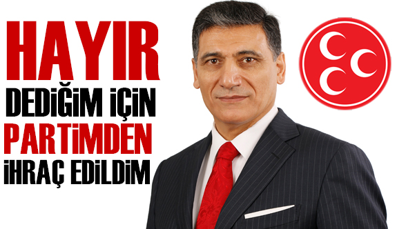 MHP'li Okutan: “hayır” dediğim için partimden ihraç edildim