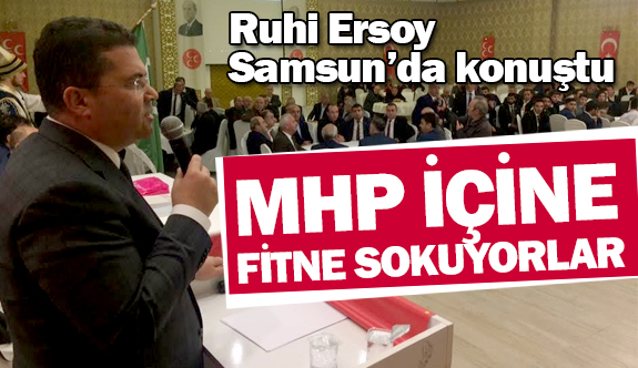 MHP'li Ruhi Ersoy; MHP İçine Fitne Sokuyorlar