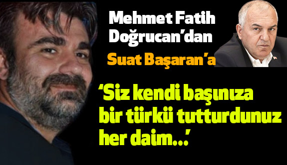 Suat Başaran'ın "Yeni Parti" yazısına Doğrucan'dan Cevap