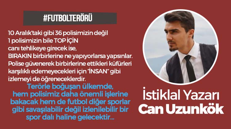 Can Uzunkök: Terörle Boğuşan Ülkemde 5000 Polis Statlara Dikilemez!