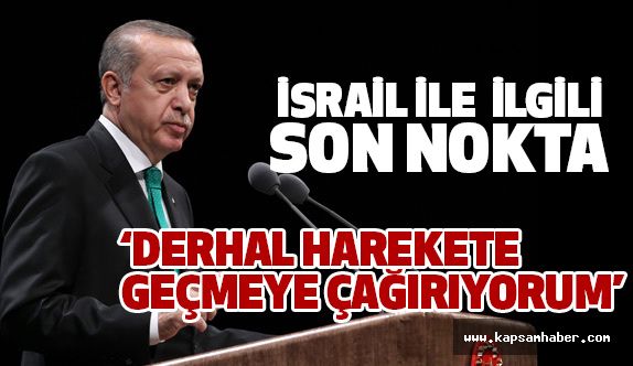 Erdoğan'dan Flaş Çağrı: Derhal Harekete Geçmeye Çağırıyorum!