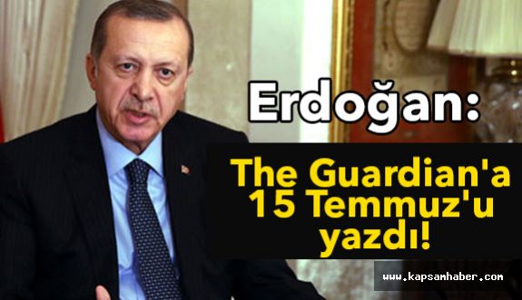 Erdoğan The Guardian'a Yazdı: Bunu Yapmak Zorundalar!