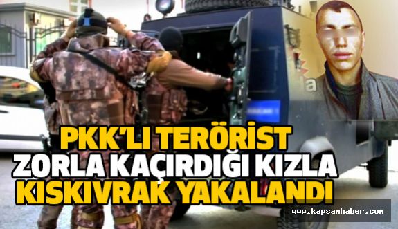 PKK'nın Dağ Kadrosundan Bir Terörist Zorla Kaçırdığı Kızla Yakalandı