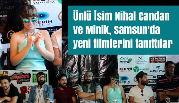 Ünlü İsim Nihal Candan ve Minik, Samsun'da yeni filmlerini tanıttılar