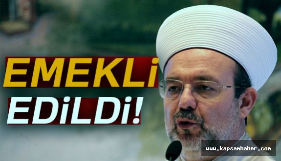 Ve Diyanet İşleri Başkanı Mehmet Görmez emekli edildi