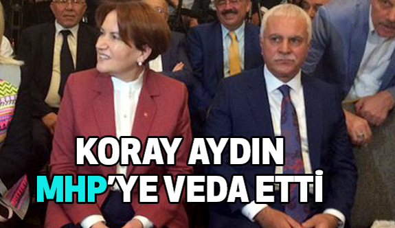 Koray Aydın'dan MHP'ye Veda: Hakkınızı Helal Edin