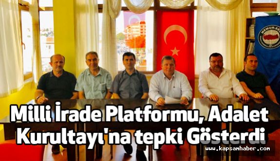 Milli İrade Platformu, Adalet Kurultayı'na tepki Gösterdi