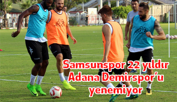 Samsunspor ile Adana Demirspor 41. randevuya çıkıyor