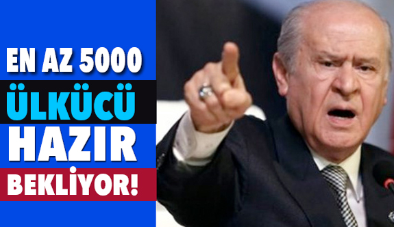 Bahçeli: En Az 5 Bin Ülkücü Gönüllü Hazır Bekliyor