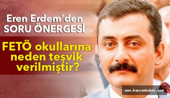 CHP'li Erdem; Fetö Okullarına Teşviki TBMN'e Taşıdı
