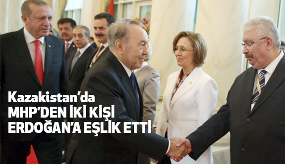 Cumhurbaşkanı Erdoğan'a Kazakistan'da iki MHP'li Eşlik Etti
