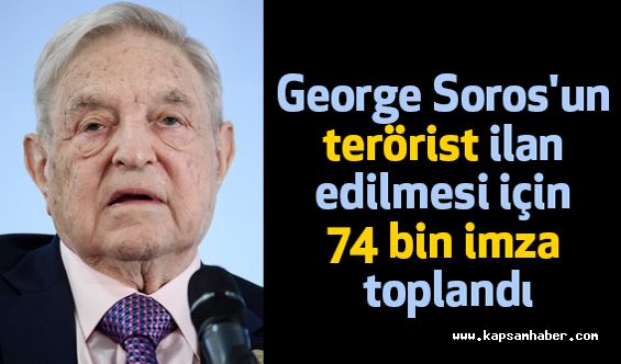 Yahudi Soros'un Terörist İlan Edilmesi İçin 74 Bin İmza Toplandı