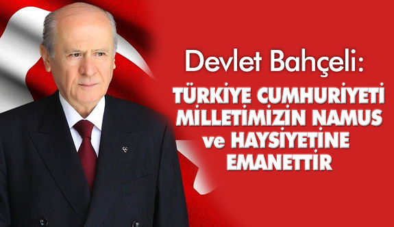 Devlet Bahçeli: Milli Ruhun İrade ve İrfanıyla Çetin Yollar Aşılmıştır