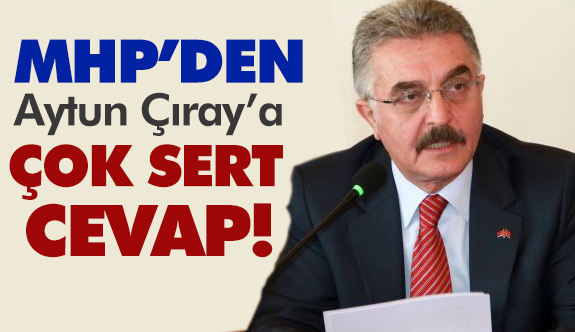 MHP'li Büyükataman'dan, Aytun Çıray'a Sert Cevap!