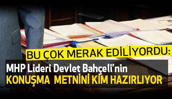 Bahceli Nin Konusma Metnini Kim Hazirliyor Iste Cevabi