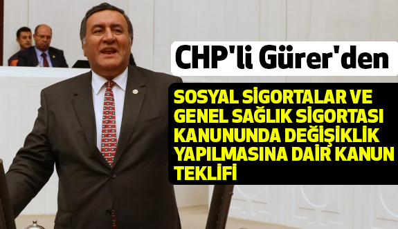 CHP'li Gürer'den Emekliler Arasındaki Adaletsizliğe Kanun Teklifi Verdi