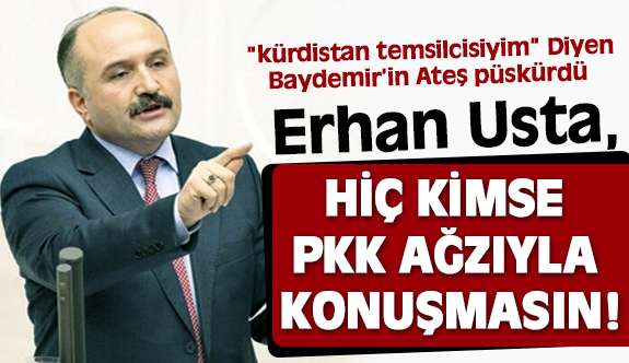 Erhan Usta'dan Sert Çıkış; Kimse PKK Ağzıyla Konuşmasın!