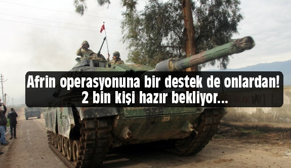 Afrin Operasyonuna Destek! 2 Bin Kişi Hazır Bekliyoruz...
