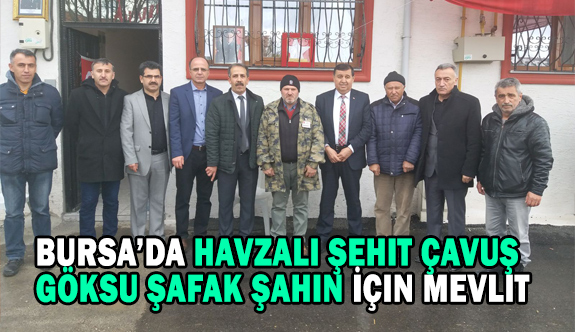 Bursa’da Havzalı Şehit Çavuş Göksu Şafak Şahin İçin Mevlit